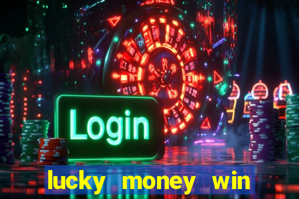 lucky money win real money