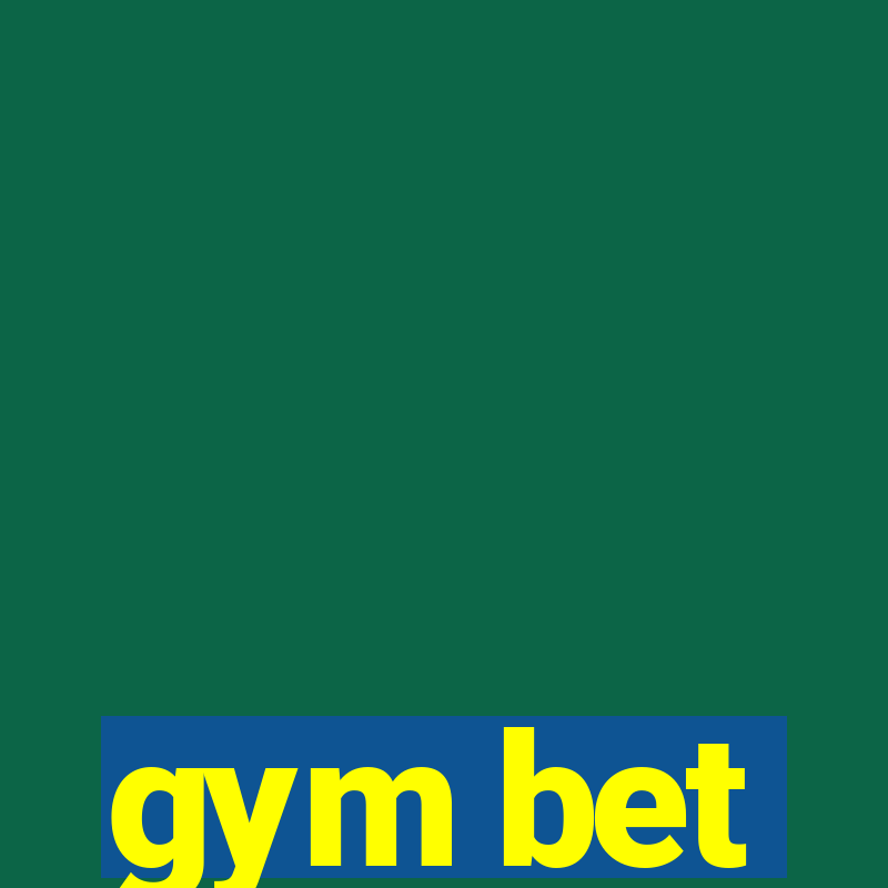 gym bet