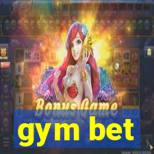 gym bet