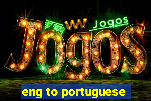 eng to portuguese