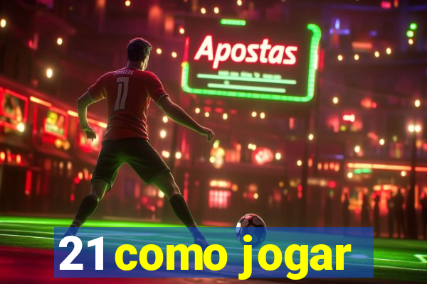 21 como jogar