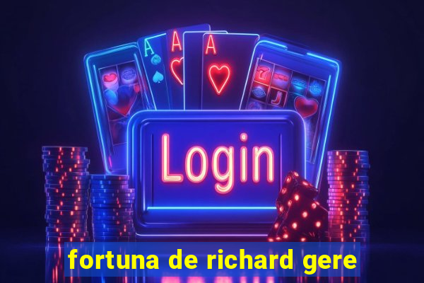 fortuna de richard gere