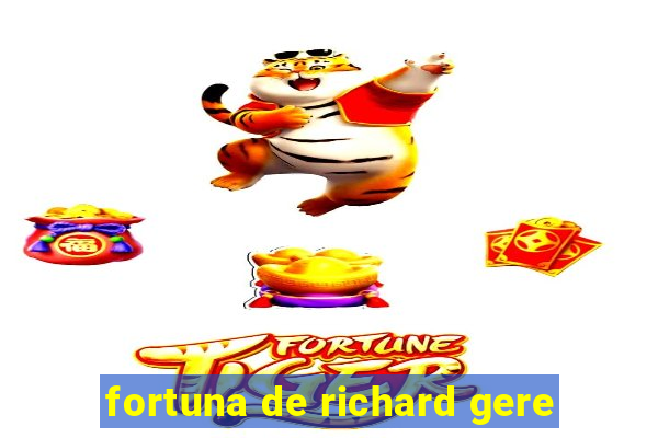 fortuna de richard gere