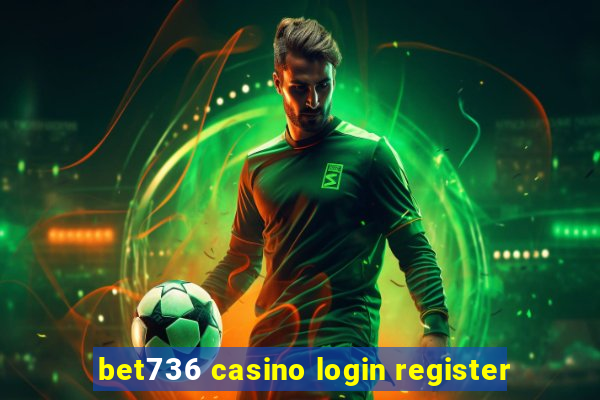 bet736 casino login register