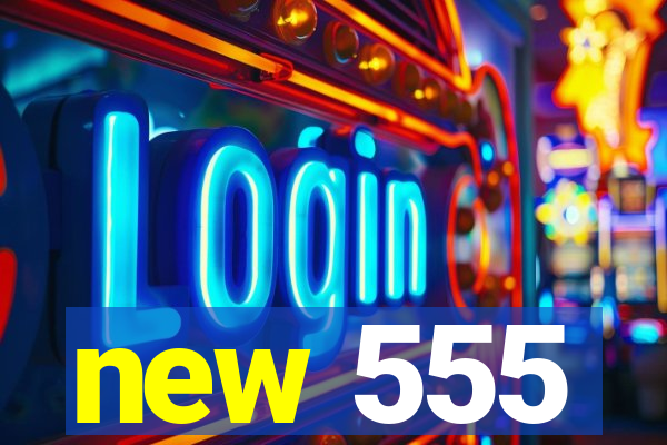 new 555