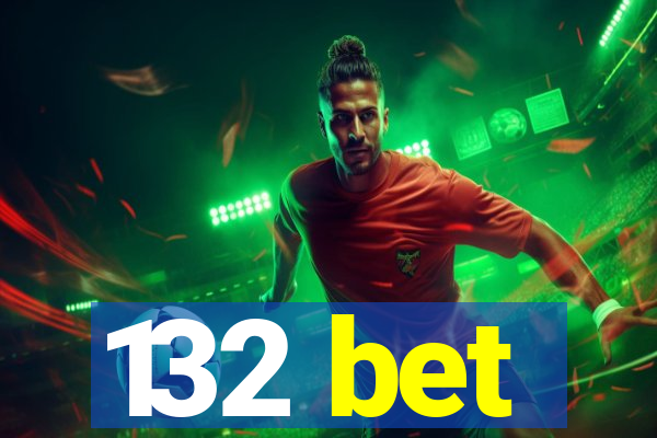 132 bet