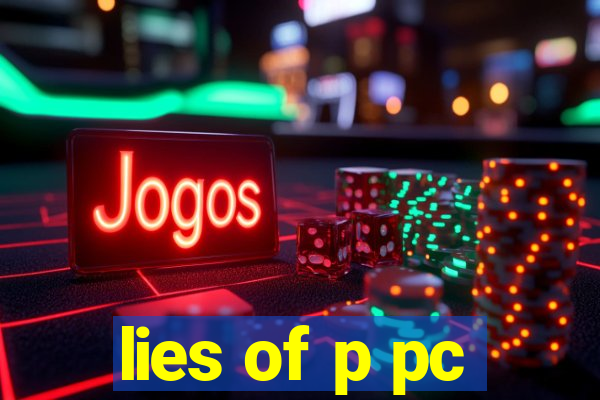 lies of p pc