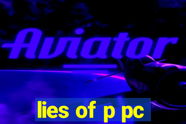 lies of p pc