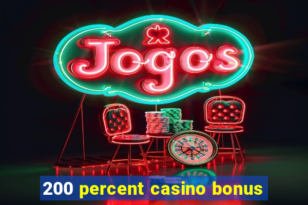 200 percent casino bonus