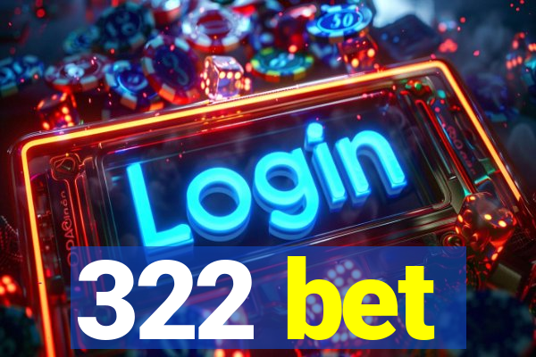 322 bet