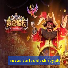 novas cartas clash royale