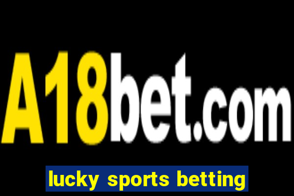 lucky sports betting