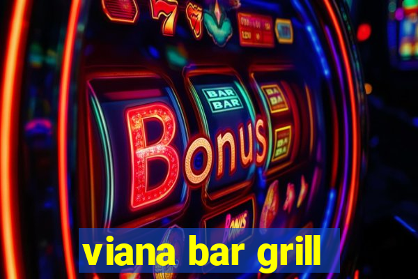 viana bar grill