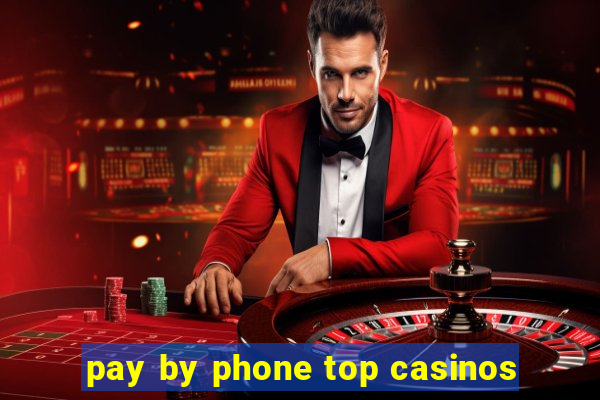 pay by phone top casinos