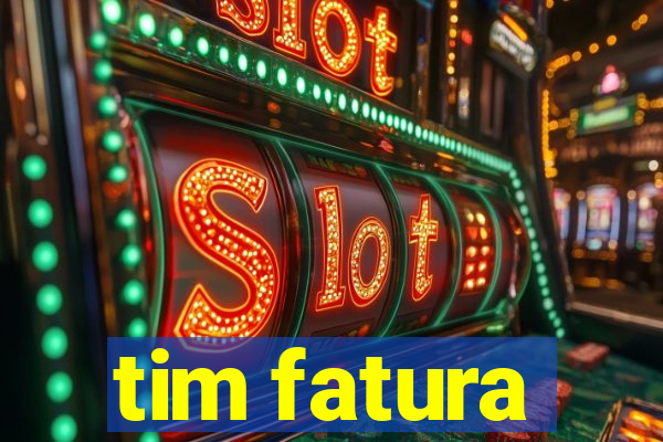 tim fatura