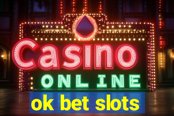 ok bet slots