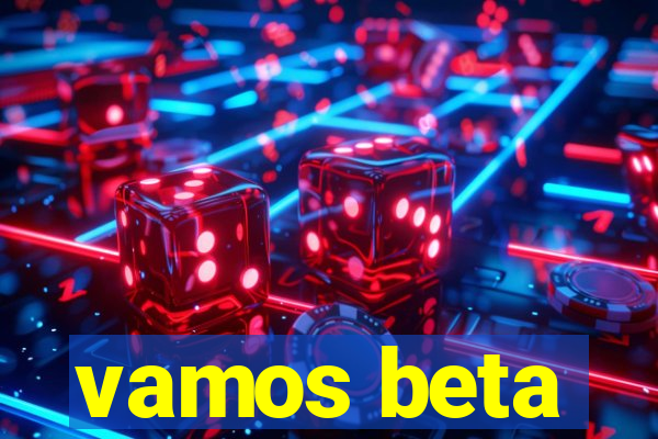 vamos beta