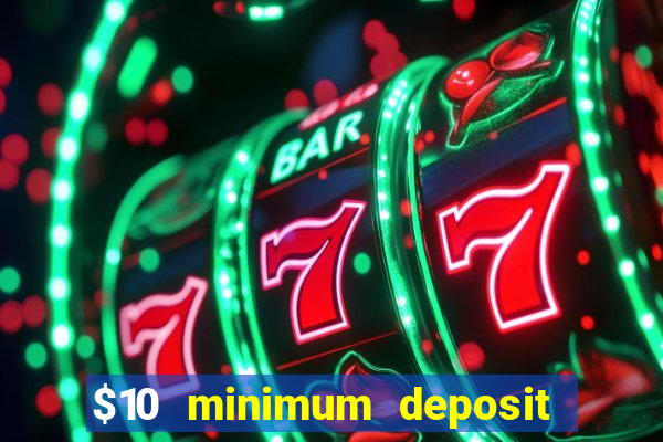 $10 minimum deposit online casino australia