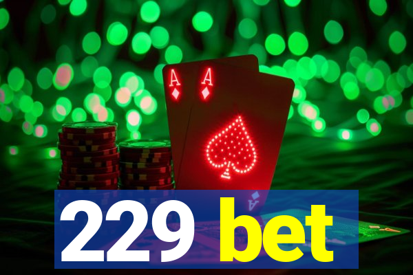 229 bet