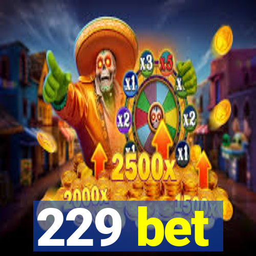 229 bet