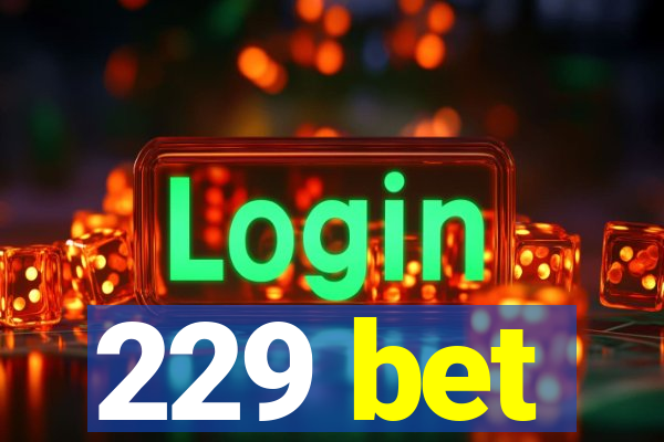 229 bet