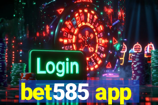 bet585 app