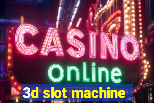 3d slot machine