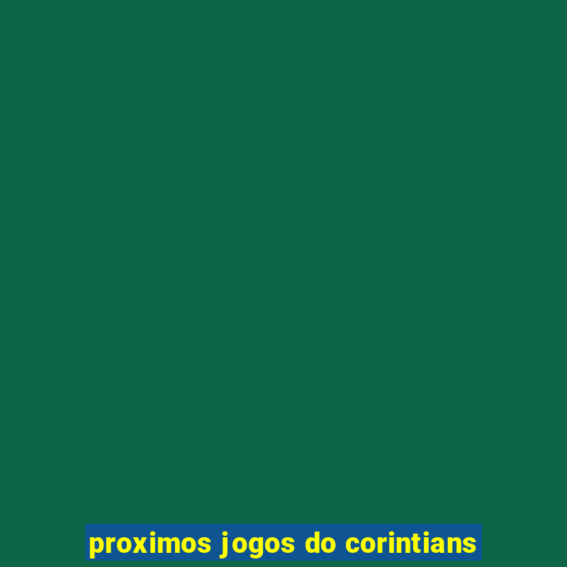 proximos jogos do corintians