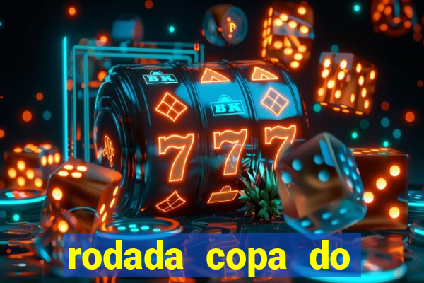 rodada copa do brasil 2024