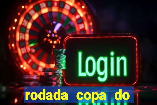 rodada copa do brasil 2024