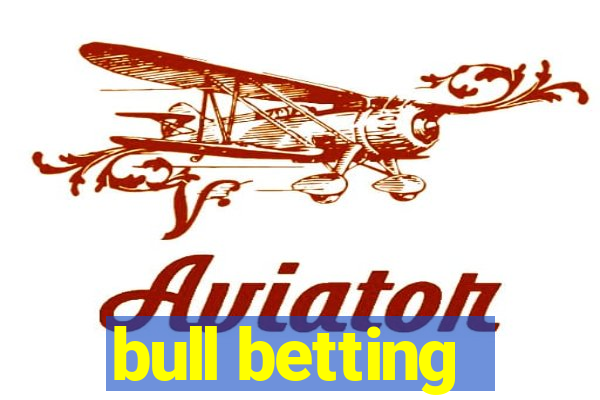 bull betting