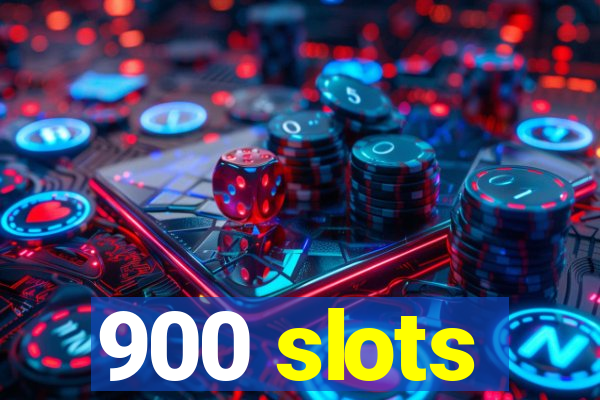 900 slots