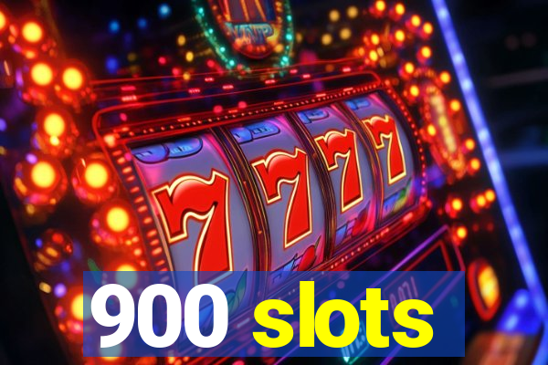 900 slots