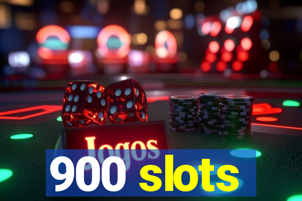 900 slots