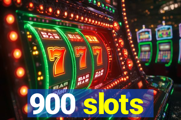 900 slots