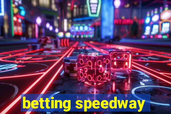 betting speedway