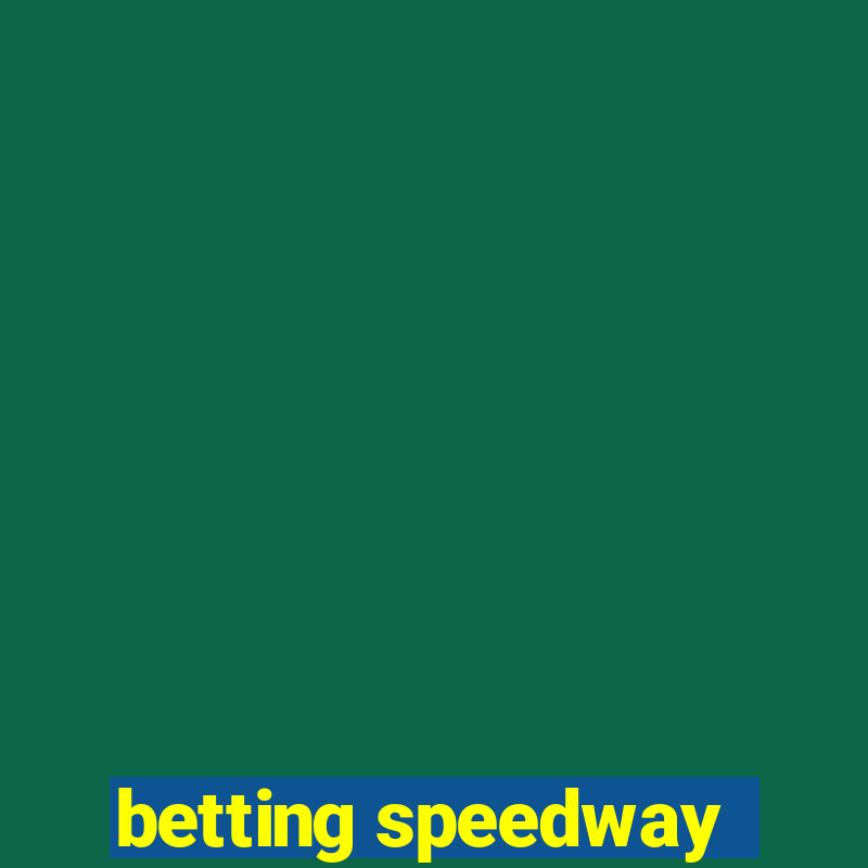 betting speedway