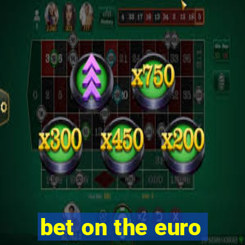 bet on the euro