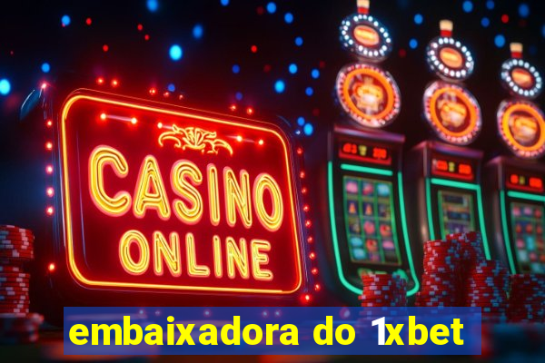 embaixadora do 1xbet