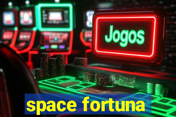 space fortuna