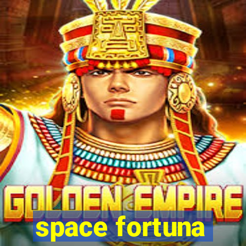 space fortuna