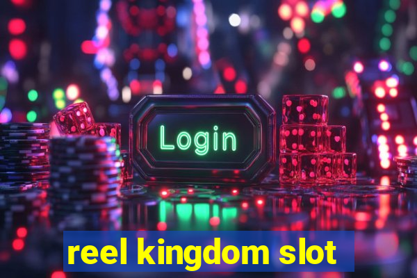 reel kingdom slot