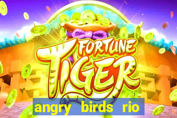 angry birds rio google play