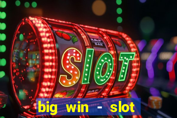 big win - slot casino online