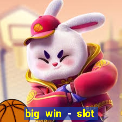 big win - slot casino online