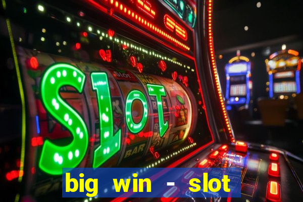 big win - slot casino online