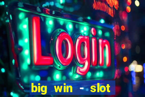 big win - slot casino online