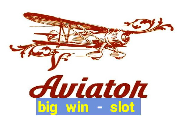 big win - slot casino online