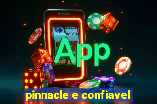 pinnacle e confiavel