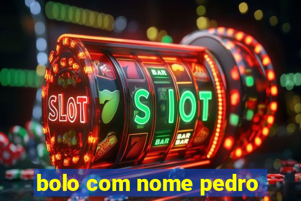 bolo com nome pedro